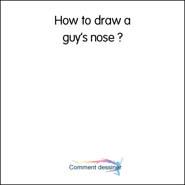 How to draw a guy’s nose